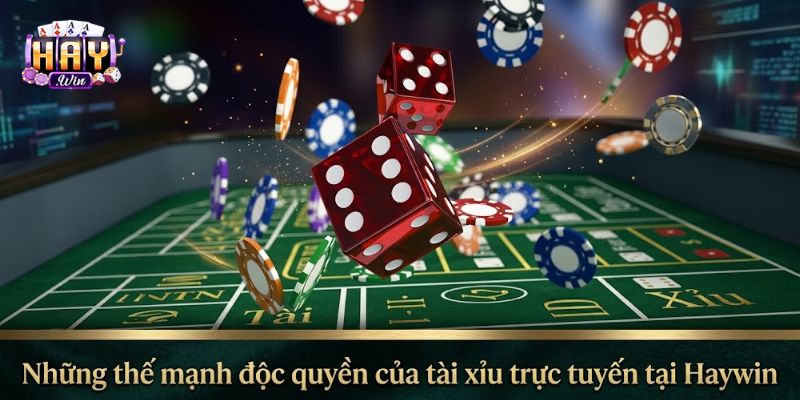Những thế mạnh độc quyền của phiên bản tài xỉu online tại Haywin